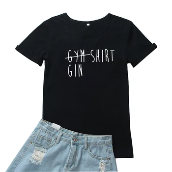 Nie Telocvični Tričko Je Gin T-shirt Ženy Zábavné List Tlač Grafické Tričko pre Ženy Fahion O-Krku Camisetas Mujer Voľné Ženy Čaj
